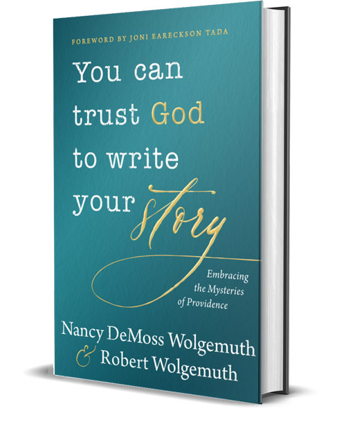 Cover image of You Can Trust God to Write Your Story by Nancy DeMoss Wolgemuth and Robert Wolgemuth