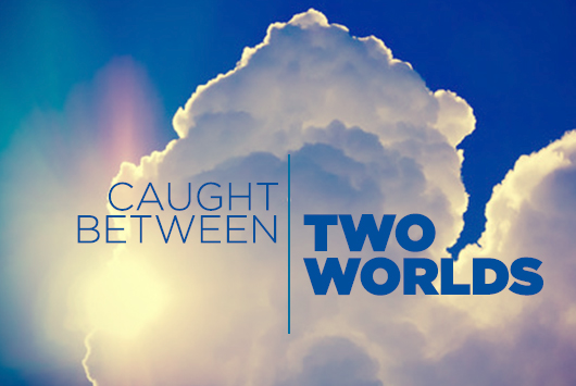 Stuck between two worlds quotes
