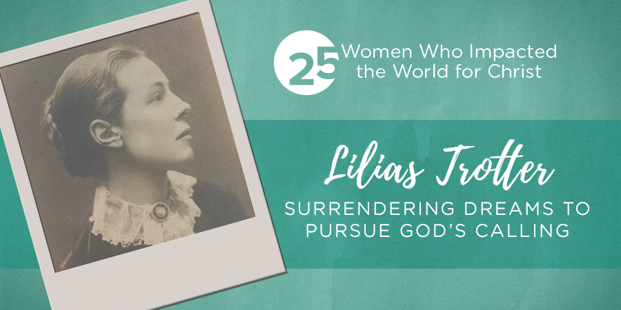Lilias Trotter: Surrendering Dreams to Pursue God’s Calling | True