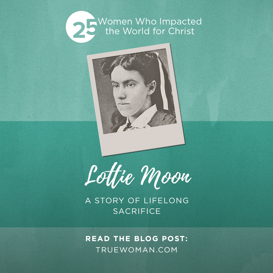 Lottie Moon: A Story of Lifelong Sacrifice | True Woman Blog | Revive ...
