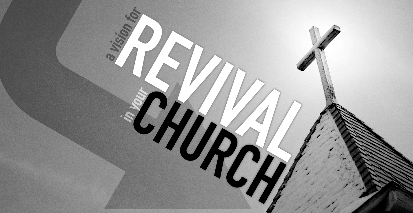 A Vision For Revival In Your Church Revive Our Hearts
