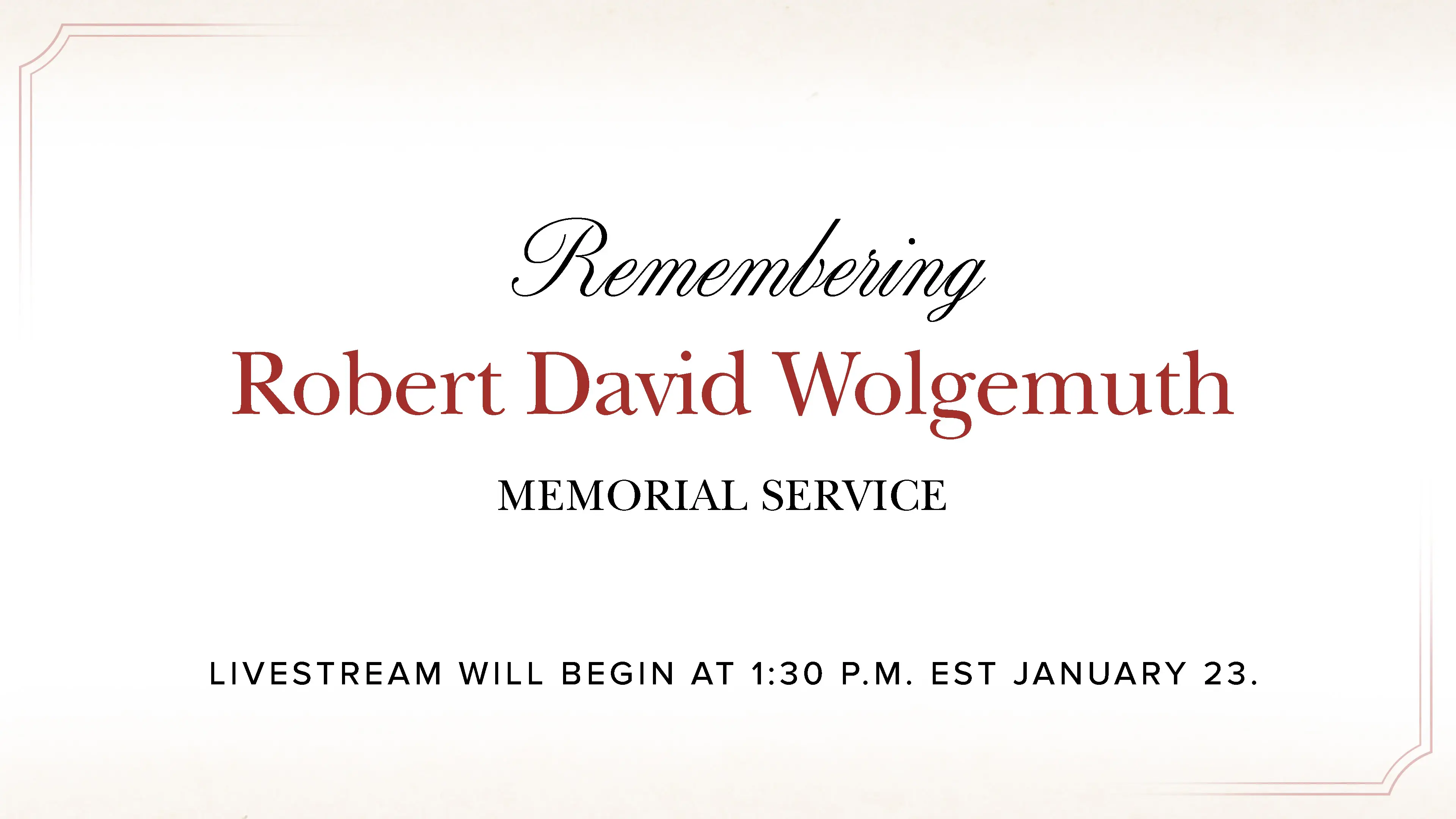 Robert David Wolgemuth Memorial Service